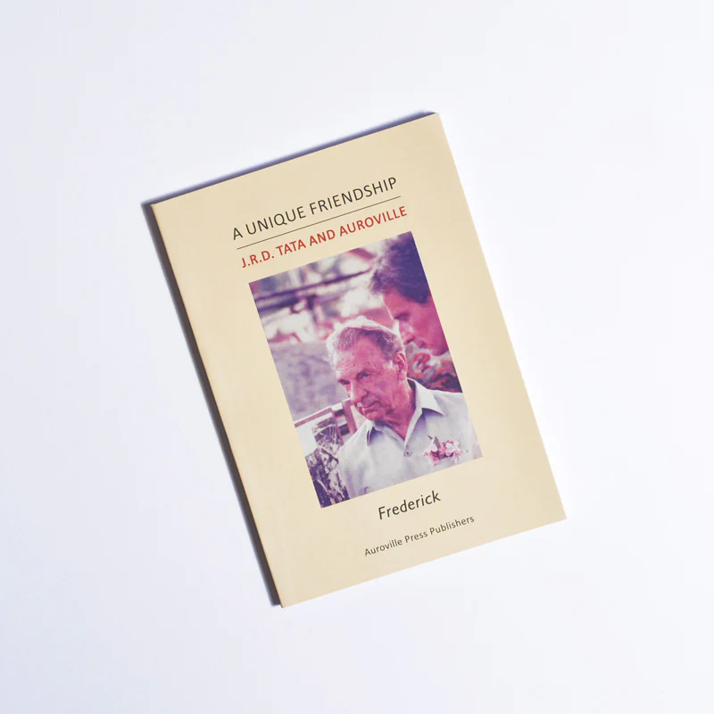 A Unique Friendship, JRD Tata and Auroville